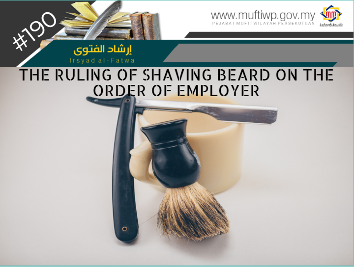 Pejabat Mufti Wilayah Persekutuan - IRSYAD FATWA SERIES 190: THE RULING OF  SHAVING BEARD ON THE ORDER OF EMPLOYER