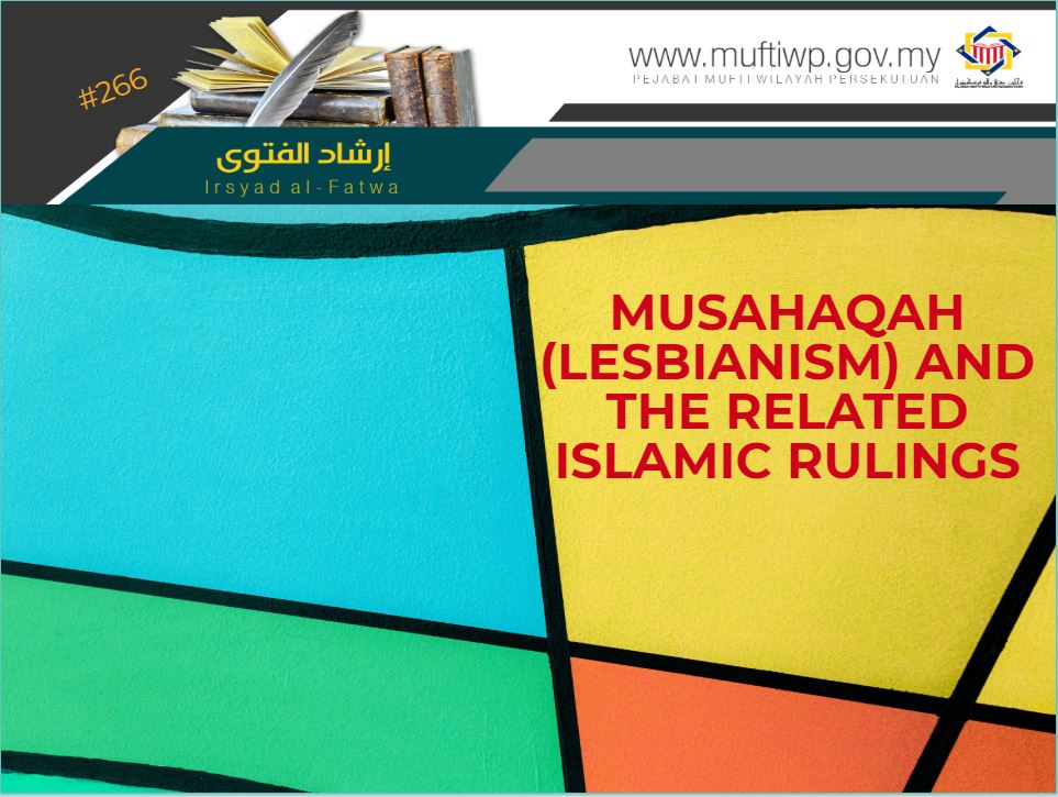 Pejabat Mufti Wilayah Persekutuan Irsyad Al Fatwa Series 266 Musahaqah Lesbianism And The Related Islamic Rulings