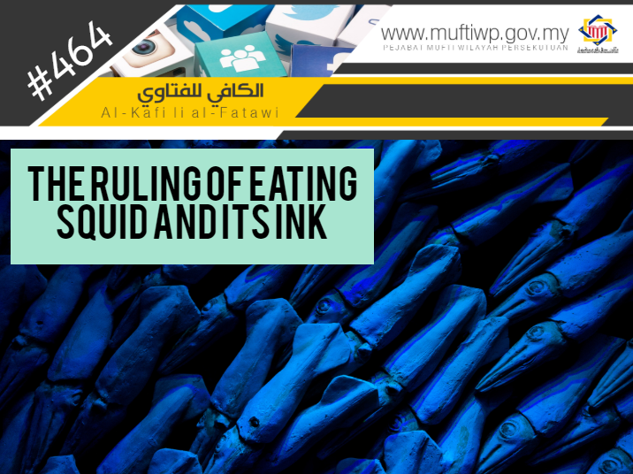 Pejabat Mufti Wilayah Persekutuan Al Kafi 464 The Ruling Of Eating Squid And Its Ink