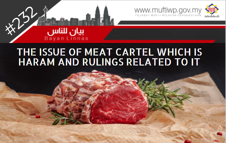 Pejabat Mufti Wilayah Persekutuan Bayan Linnas Series 232 The Issue Of Meat Cartel Which Is Haram And Rulings Related To It