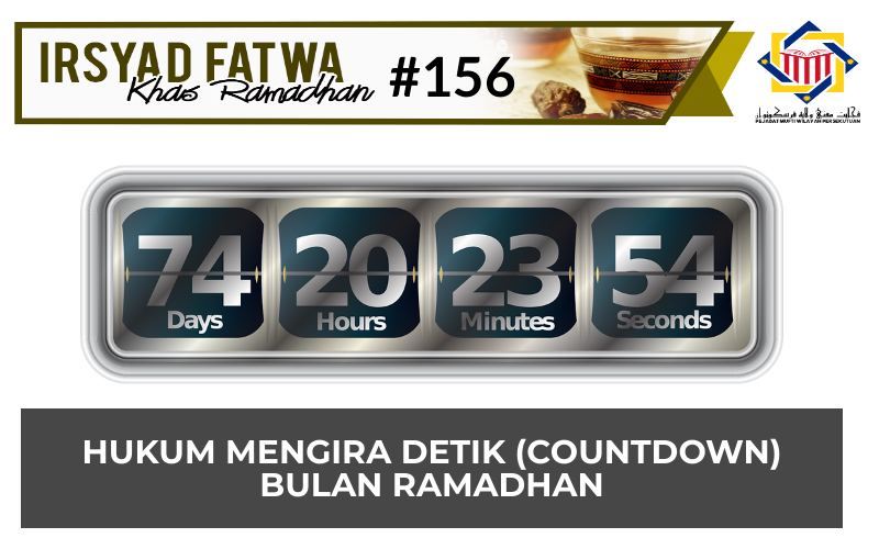 Pejabat Mufti Wilayah Persekutuan Irsyad Al Fatwa Khas Ramadhan Siri Ke 156 Hukum Mengira Detik Countdown Bulan Ramadhan